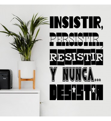 Vinilo decorativo: "Insistir, persistir, resistir.."