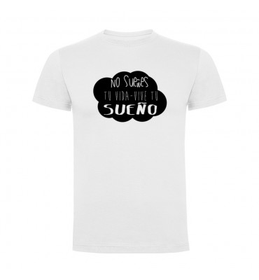 Camisetas con frases motivadoras fabricadas en 100% algodón de serie limitada con la frase No sueñes tu vida