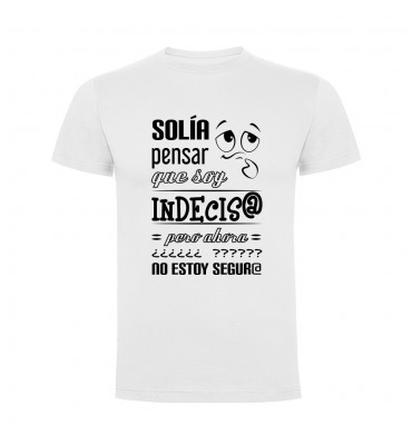 Camisetas con frases motivadoras fabricadas en 100% algodón de serie limitada con la frase Solía pensar que soy indecis@